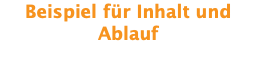 Beispiel für Inhalt und Ablauf