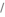 /